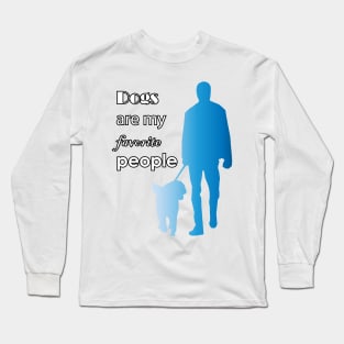 Dogs are my favorite people Long Sleeve T-Shirt